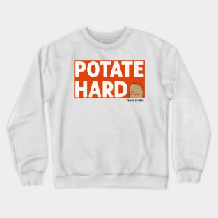 Potate Hard Crewneck Sweatshirt